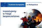 Przejdź do: Małopolska Bezpieczna dzięki Funduszom Europejskim